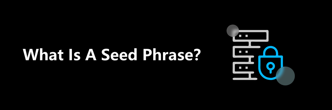 What Is a Seed Phrase?